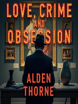 cover image of Love, Crime, and Obsession